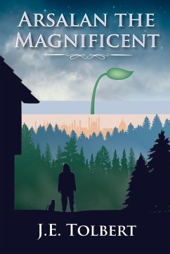 Arsalan the Magnificent - Tolbert, J. E.