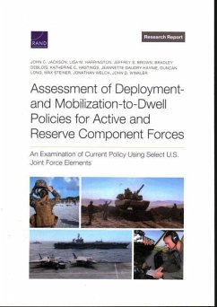 Assessment of Deployment- And Mobilization-To-Dwell Policies for Active and Reserve Component Forces - Jackson, John C; Winkler, John D; Harrington, Lisa M; Brown, Jeffrey S; Deblois, Bradley; Hastings, Katherine C; Gaudry Haynie, Jeannette; Long, Duncan; Steiner, Max; Welch, Jonathan