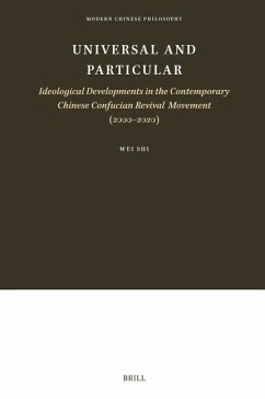 Universal and Particular--Ideological Developments in the Contemporary Chinese Confucian Revival Movement (2000-2020) - Shi, Wei