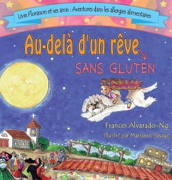 Au-dela' d'un rêve sans gluten - Alvarado-Ng, Frances Marie