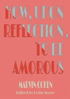 How, Upon Reflection, To Be Amorous - Cohen, Marvin