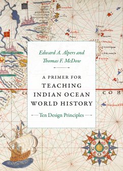 A Primer for Teaching Indian Ocean World History - Alpers, Edward A; McDow, Thomas F