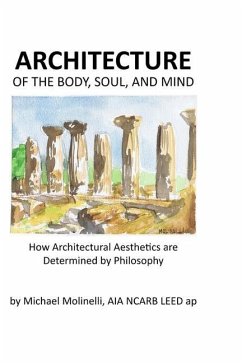 ARCHITECTURE of The Body, Soul, and Mind: How Architectural Aesthetics are Determined by Philosophy - Molinelli, Michael