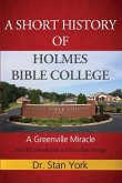 A Short History of Holmes Bible College: A Greenville Miracle