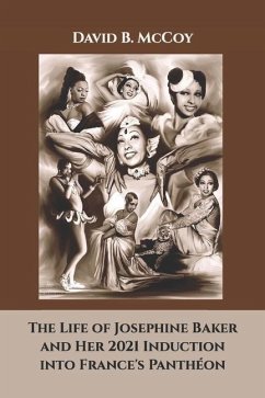 The Life of Josephine Baker and Her 2021 Induction into France's Panthéon - McCoy, David B