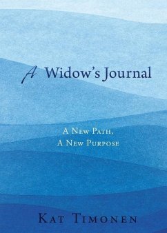 A Widow's Journal: A New Path, A New Purpose - Timonen, Kat