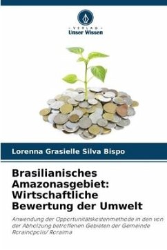 Brasilianisches Amazonasgebiet: Wirtschaftliche Bewertung der Umwelt - Silva Bispo, Lorenna Grasielle