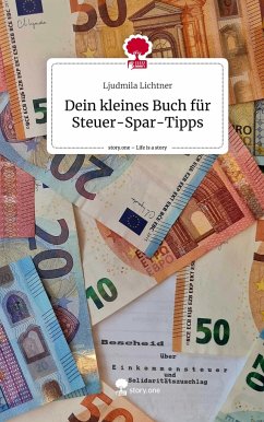 Dein kleines Buch für Steuer-Spar-Tipps. Life is a Story - story.one - Lichtner, Ljudmila