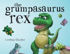 The Grumpasaurus Rex - Gaudyn, Lindsay