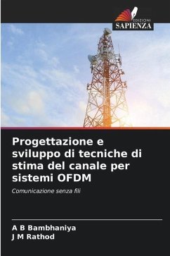 Progettazione e sviluppo di tecniche di stima del canale per sistemi OFDM - Bambhaniya, A B;Rathod, J M