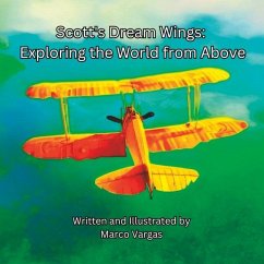 Scott's Dream Wings: Exploring the World from Above - Vargas, Marco