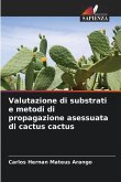 Valutazione di substrati e metodi di propagazione asessuata di cactus cactus