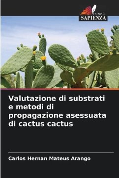 Valutazione di substrati e metodi di propagazione asessuata di cactus cactus - Mateus Arango, Carlos Hernan