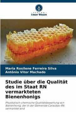 Studie über die Qualität des im Staat RN vermarkteten Bienenhonigs - Ferreira Silva, Maria Rosilene;Machado, Antônio Vitor