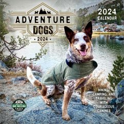 Adventure Dogs 2024 Wall Calendar: Hiking, Camping, and Traveling with Courageous Canines