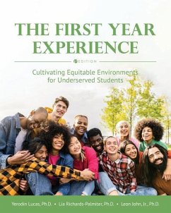 The First Year Experience: Cultivating Equitable Environments for Underserved Students - Lucas, Yerodin; John, Leon; Richards-Palmiter, Lia
