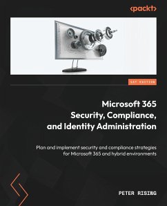 Microsoft 365 Security, Compliance, and Identity Administration - Rising, Peter