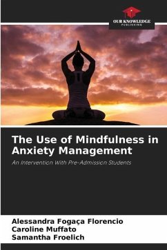 The Use of Mindfulness in Anxiety Management - Fogaça Florencio, Alessandra;Muffato, Caroline;Froelich, Samantha