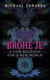 Brohe'je A New Religion For A New World