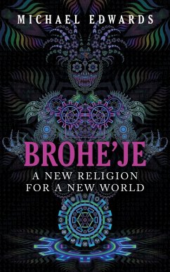 Brohe'je A New Religion For A New World - Edwards, Michael