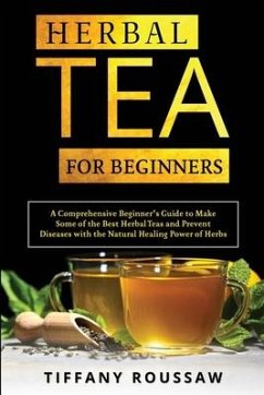 Herbal Tea for Beginners - Roussaw, Tiffany