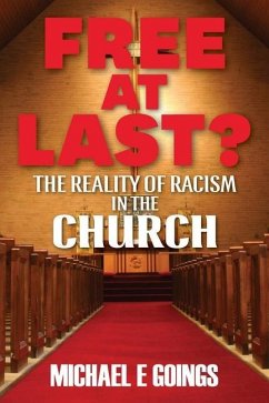 Free At Last?: The Reality Of Racism In The Church - Goings, Michael E.