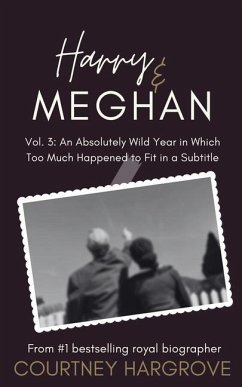 Harry & Meghan: Vol. 3: An Absolutely Wild Year in Which Too Much Happened to Fit in a Subtitle - Hargrove, Courtney