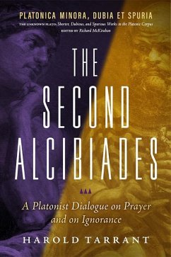 The Second Alcibiades: A Platonist Dialogue on Prayer and on Ignorance - Tarrant, Harold