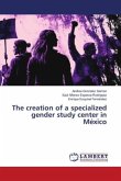 The creation of a specialized gender study center in México