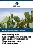 Bewertung von Substraten und Methoden der ungeschlechtlichen Vermehrung von Kaktuskakteen