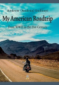 My American Roadtrip: From WWII to the 21st Century - Ludányi, Andrew