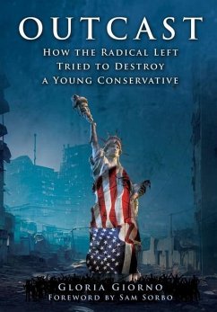 Outcast: How the Radical Left Tried to Destroy a Young Conservative - Giorno, Gloria