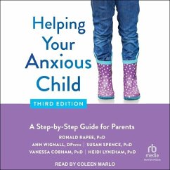 Helping Your Anxious Child, Third Edition: A Step-By-Step Guide for Parents - Rapee, Ronald M.; Wignall, Ann; Spence, Susan H.