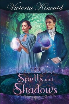 Spells and Shadows: A Fantasy Pride and Prejudice Variation - Kincaid, Victoria