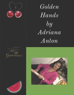 Golden Hands: By Adriana Anton - Anton, Adriana