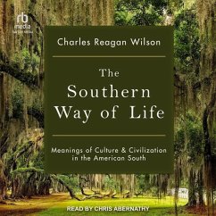 The Southern Way of Life: Meanings of Culture and Civilization in the American South - Wilson, Charles Reagan