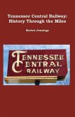 Tennessee Central Railway: History Through the Miles