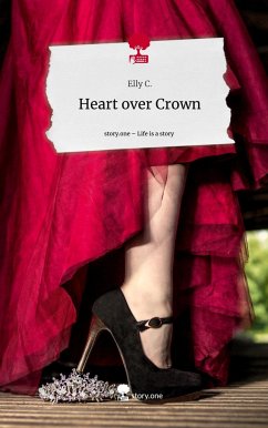 Heart over Crown. Life is a Story - story.one - C., Elly