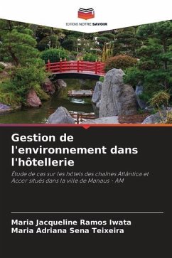 Gestion de l'environnement dans l'hôtellerie - Ramos Iwata, Maria Jacqueline;Sena Teixeira, Maria Adriana