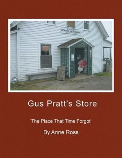 Gus Pratt's Store: ''The Place That Time Forgot'' - Ross, Anne