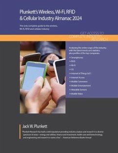 Plunkett's Wireless, Wi-Fi, RFID & Cellular Industry Almanac 2024: Wireless, Wi-Fi, RFID & Cellular Industry Market Research, Statistics, Trends and L - Plunkett, Jack W.