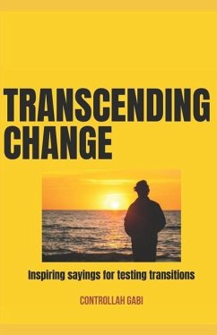 Transcending Change: Inspiring sayings for testing transitions - Gabi, Controllah