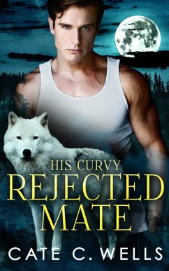 His Curvy Rejected Mate - Wells, Cate C.