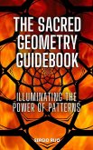 The Sacred Geometry Guidebook: Illuminating the Power of Patterns (eBook, ePUB)