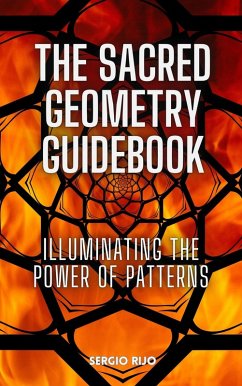 The Sacred Geometry Guidebook: Illuminating the Power of Patterns (eBook, ePUB) - Rijo, Sergio