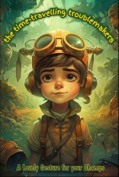 The Time-Travelling Troublemakers (eBook, ePUB) - Ansari, Mohd Hamid The Time-Travelling Troublemakers (eBook, ePUB) - Ansari, Mohd Hamid