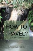 How to travel for beginners (eBook, ePUB)