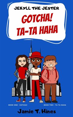 Jekyll the Jester: Gotcha! Ta-ta Haha (eBook, ePUB) - Hines, Jamie T. Jekyll the Jester: Gotcha! Ta-ta Haha (eBook, ePUB) - Hines, Jamie T.