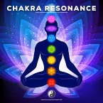 Chakra Resonance: Healing Harmonies for Meditation, Rejuvenation, and Inner Peace (MP3-Download)