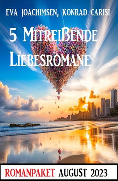5 Mitreißende Liebesromane August 2023 (eBook, ePUB)